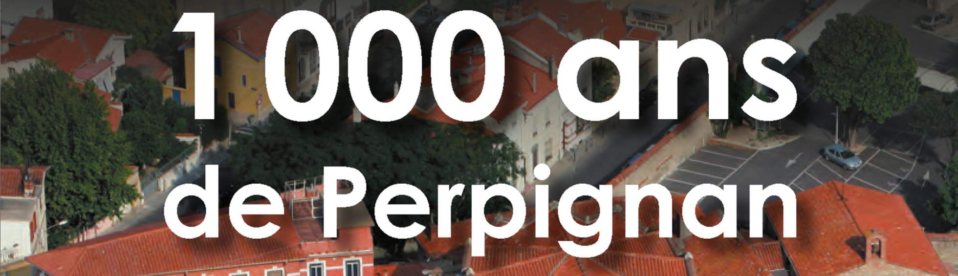 Les 1000 ans de Perpignan