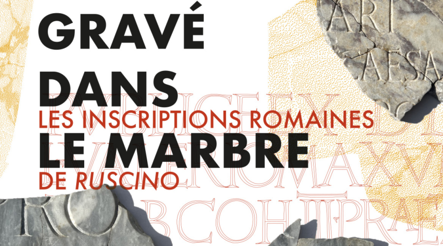 Ruscino : gravé dans le marbre · Exposition du 18 juin au 18 septembre