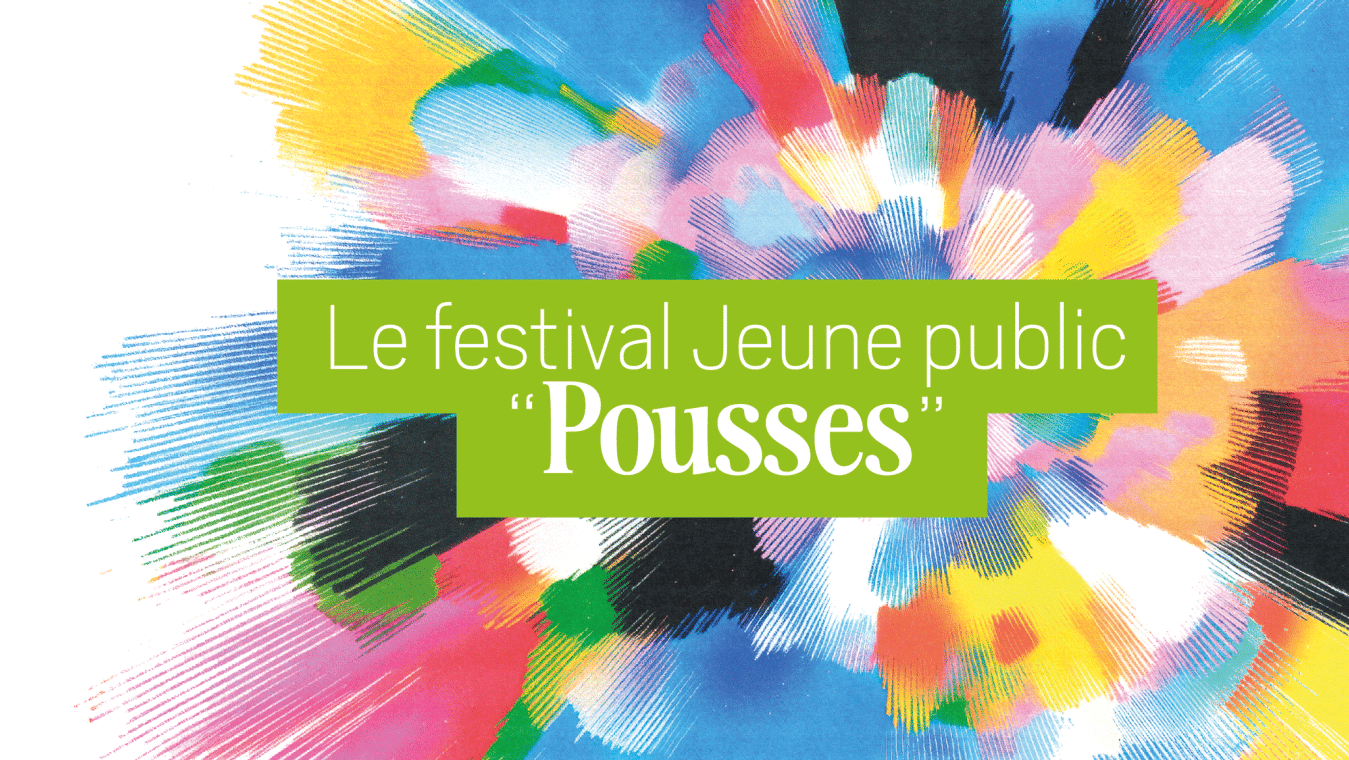 Les Pousses • Festival Jeune Public