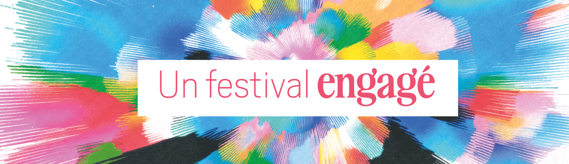 Un festival engagé
