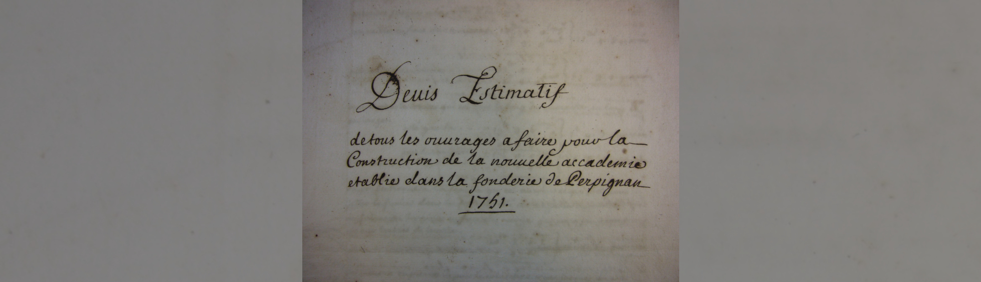 Titre du devis:Estimatif pour la transformation de la fonderie de canon en académie militaire (1751)