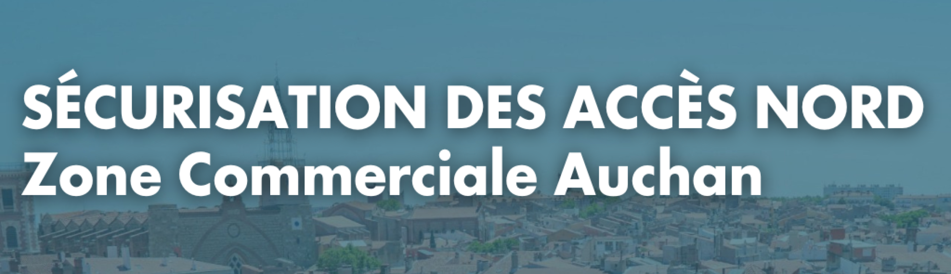 SÉCURISATION DES ACCÈS NORD DE LA ZONE COMMERCIALE AUCHAN