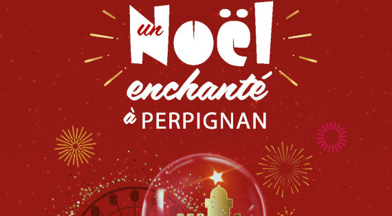 Un Noël enchanté à Perpignan - Du 25 novembre 2022 au 2 janvier 2023