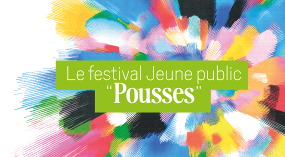 “Pousses” 2026 | Festival Jeune public