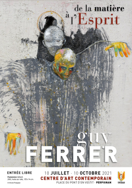 Exposition Guy Ferrer " de la matière à l'Esprit "